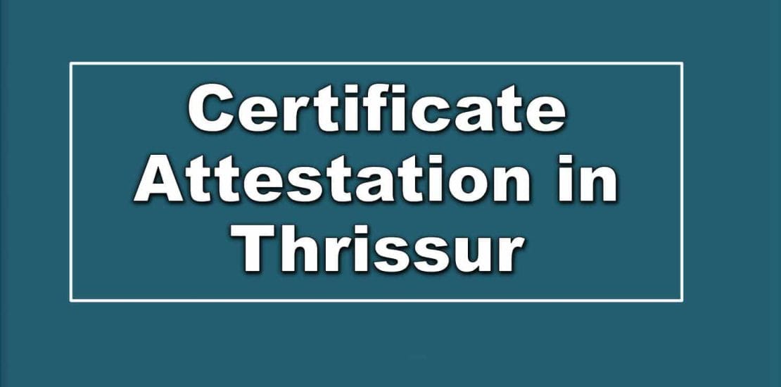 CERTIFICATE ATTESTATION SERVICES IN THRISSUR