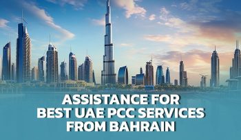 Assistance for Best UAE PCC services from Bahrain