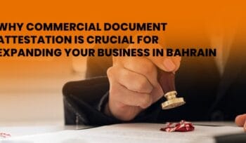 Commercial Document Attestation in Bahrain