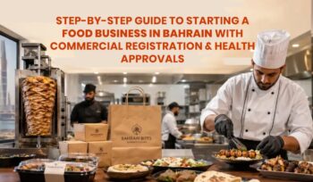 Starting a Food Business in Bahrain with Commercial Registration and Health Approvals