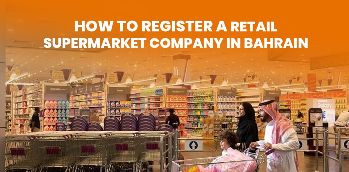 Register a Retail Supermarket Company in Bahrain