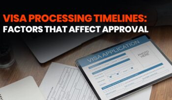 Visa Processing Timelines: Factors That Affect Approval