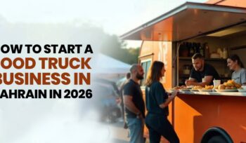 how to start a food struck business in bahrain in 2026