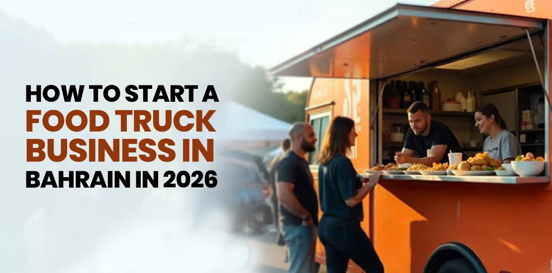 how to start a food struck business in bahrain in 2026