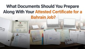 Bahrain job documents required after certificate attestation
